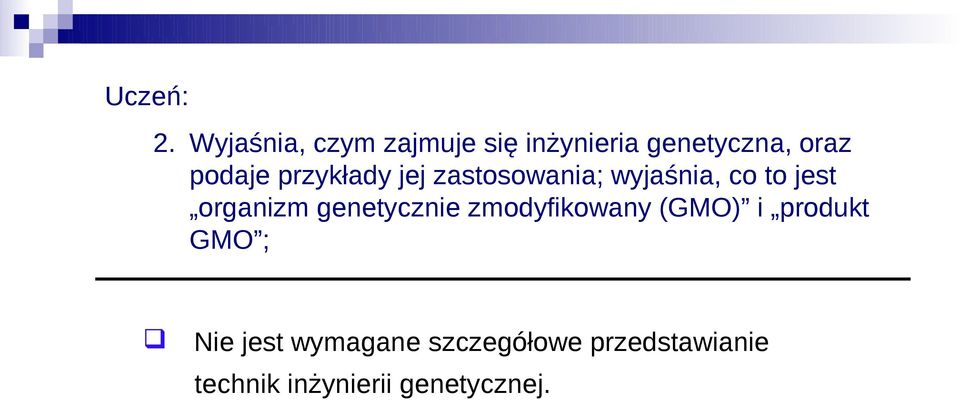 organizm genetycznie zmodyfikowany (GMO) i produkt GMO ; Nie