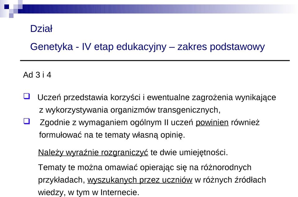 formułować na te tematy własną opinię. Należy wyraźnie rozgraniczyć te dwie umiejętności.