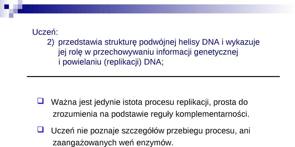 jedynie istota procesu replikacji, prosta do zrozumienia na podstawie reguły