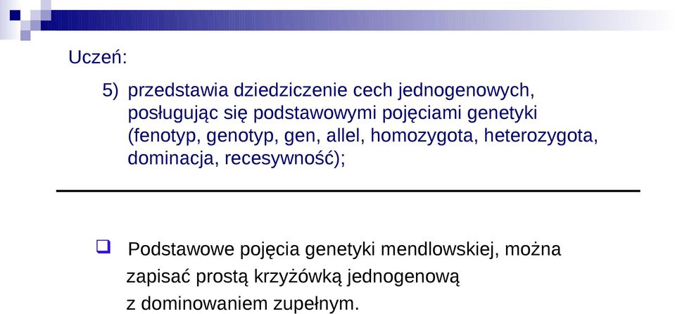 homozygota, heterozygota, dominacja, recesywność); Podstawowe pojęcia