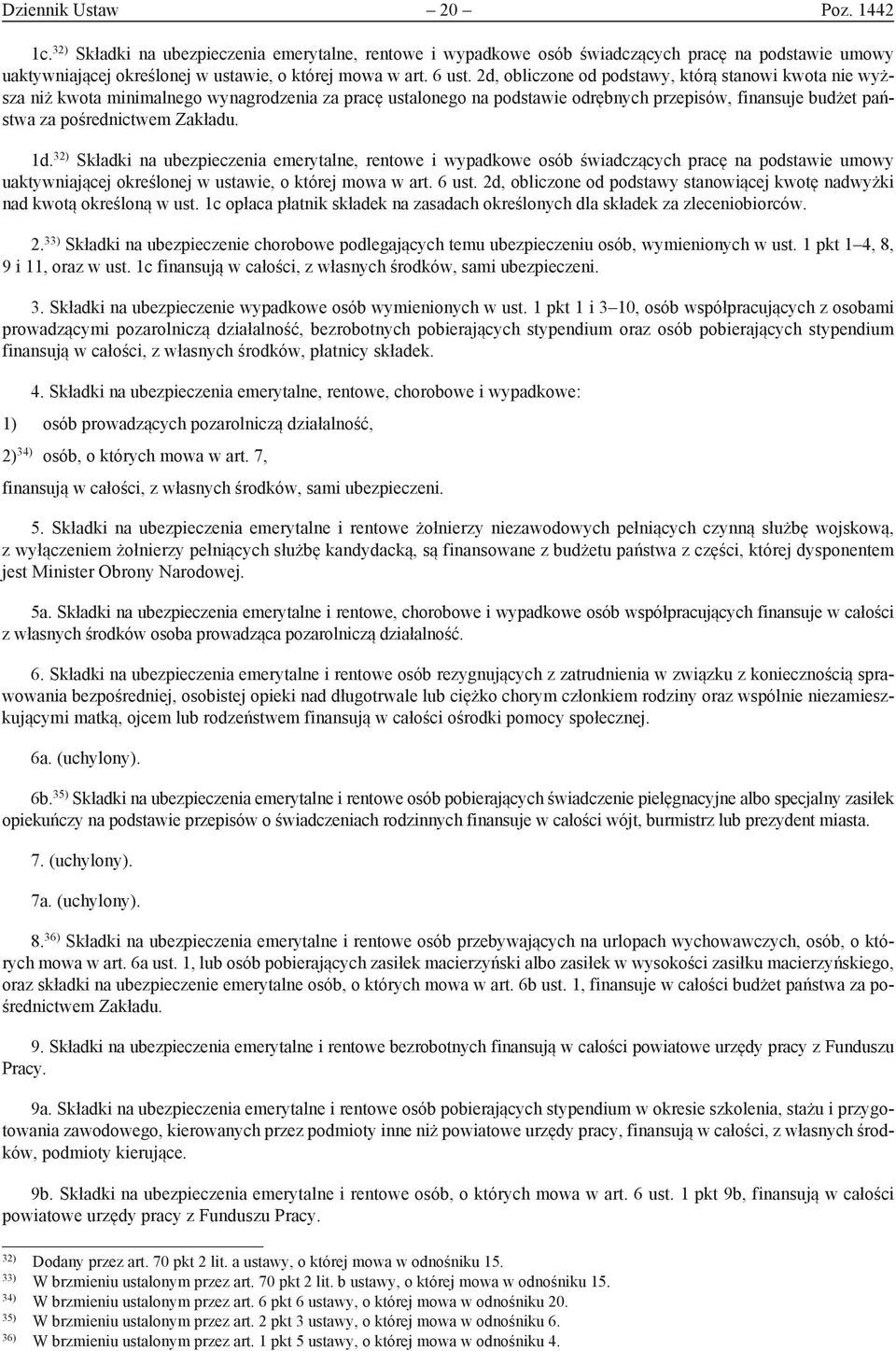 1d. 32) Składki na ubezpieczenia emerytalne, rentowe i wypadkowe osób świadczących pracę na podstawie umowy uaktywniającej określonej w ustawie, o której mowa w art. 6 ust.