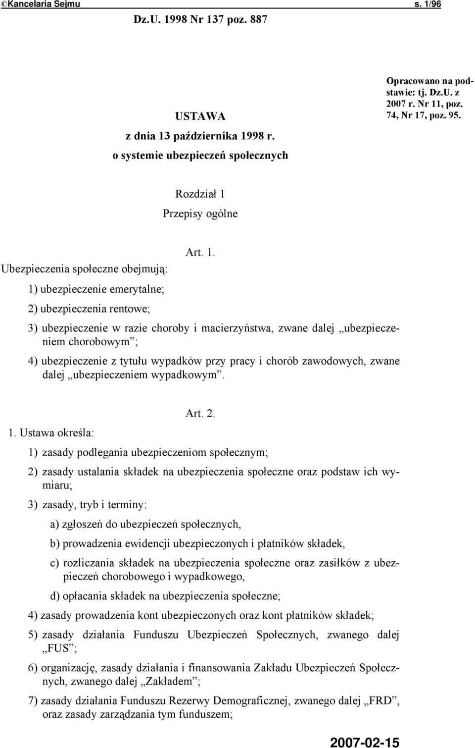 Przepisy ogólne Ubezpieczenia społeczne obejmują: Art. 1.