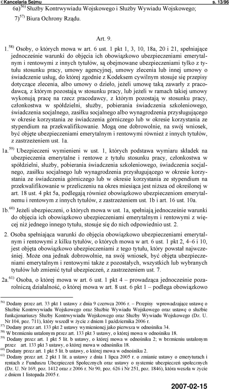 stosunku pracy, umowy agencyjnej, umowy zlecenia lub innej umowy o świadczenie usług, do której zgodnie z Kodeksem cywilnym stosuje się przepisy dotyczące zlecenia, albo umowy o dzieło, jeżeli umowę