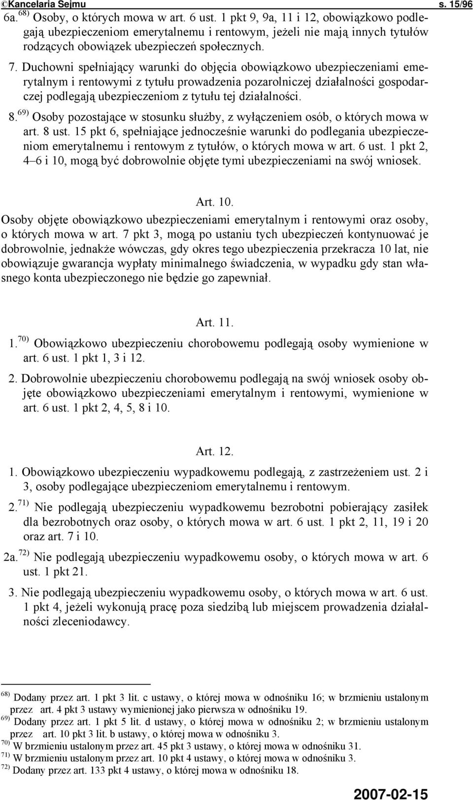 Duchowni spełniający warunki do objęcia obowiązkowo ubezpieczeniami emerytalnym i rentowymi z tytułu prowadzenia pozarolniczej działalności gospodarczej podlegają ubezpieczeniom z tytułu tej