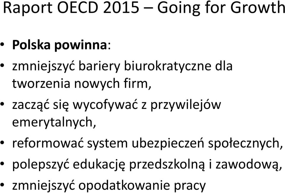 przywilejów emerytalnych, reformować system ubezpieczeń społecznych,