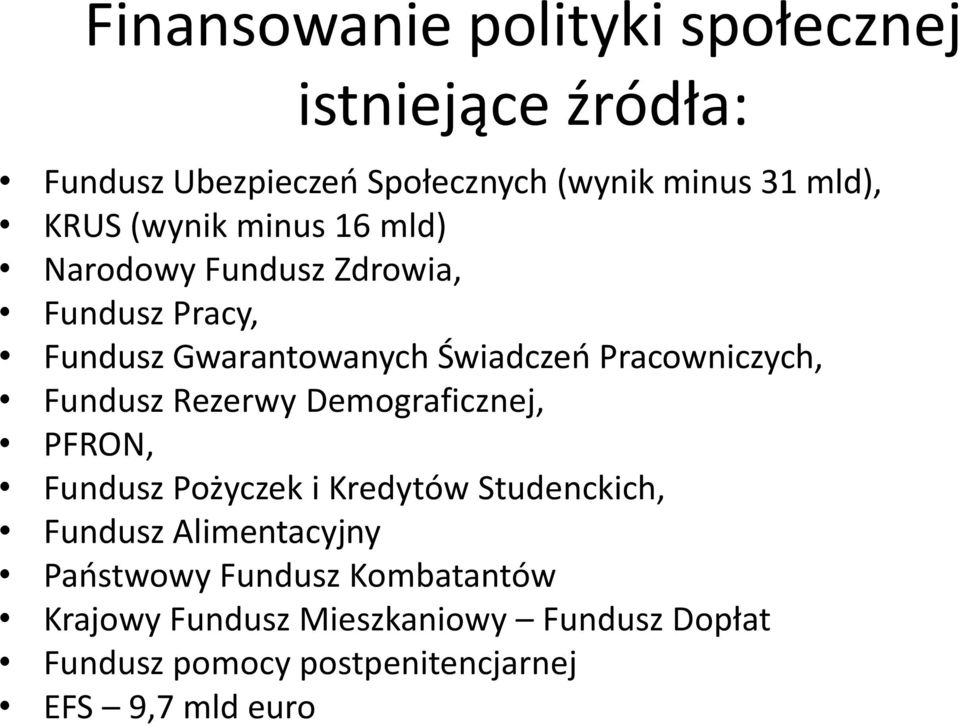 Fundusz Rezerwy Demograficznej, PFRON, Fundusz Pożyczek i Kredytów Studenckich, Fundusz Alimentacyjny Państwowy