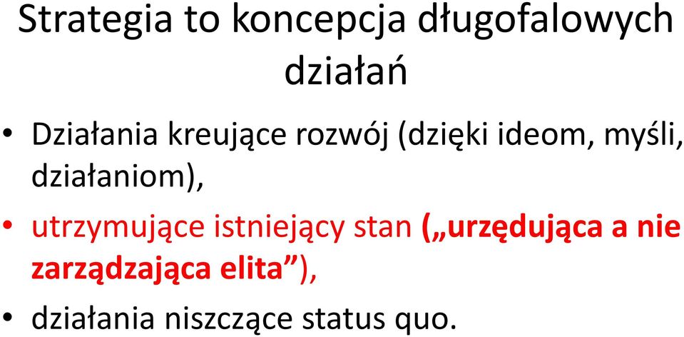 działaniom), utrzymujące istniejący stan (