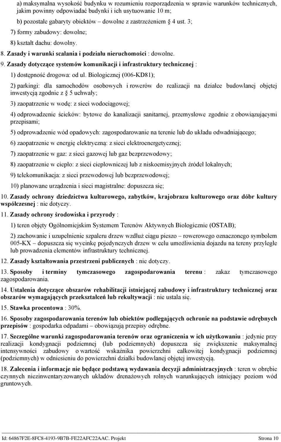 Zasady dotyczące systemów komunikacji i infrastruktury technicznej : 1) dostępność drogowa: od ul.