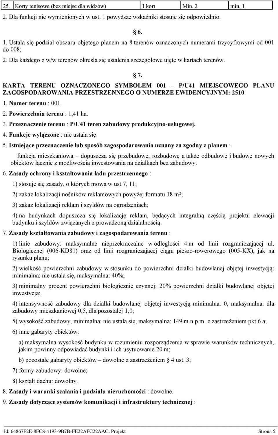 KARTA TERENU OZNACZONEGO SYMBOLEM 001 P/U41 MIEJSCOWEGO PLANU ZAGOSPODAROWANIA PRZESTRZENNEGO O NUMERZE EWIDENCYJNYM: 2510 1. Numer terenu : 001. 2. Powierzchnia terenu : 1,41 ha. 3.