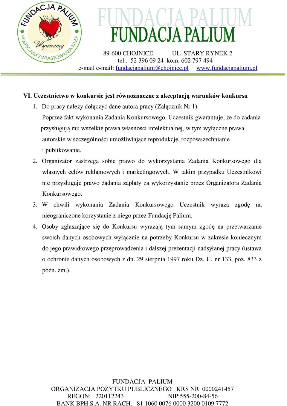 reprodukcję, rozpowszechnianie i publikowanie. 2. Organizator zastrzega sobie prawo do wykorzystania Zadania Konkursowego dla własnych celów reklamowych i marketingowych.