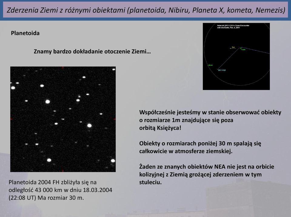 Obiekty o rozmiarach poniżej 30 m spalają się całkowicie w atmosferze ziemskiej.