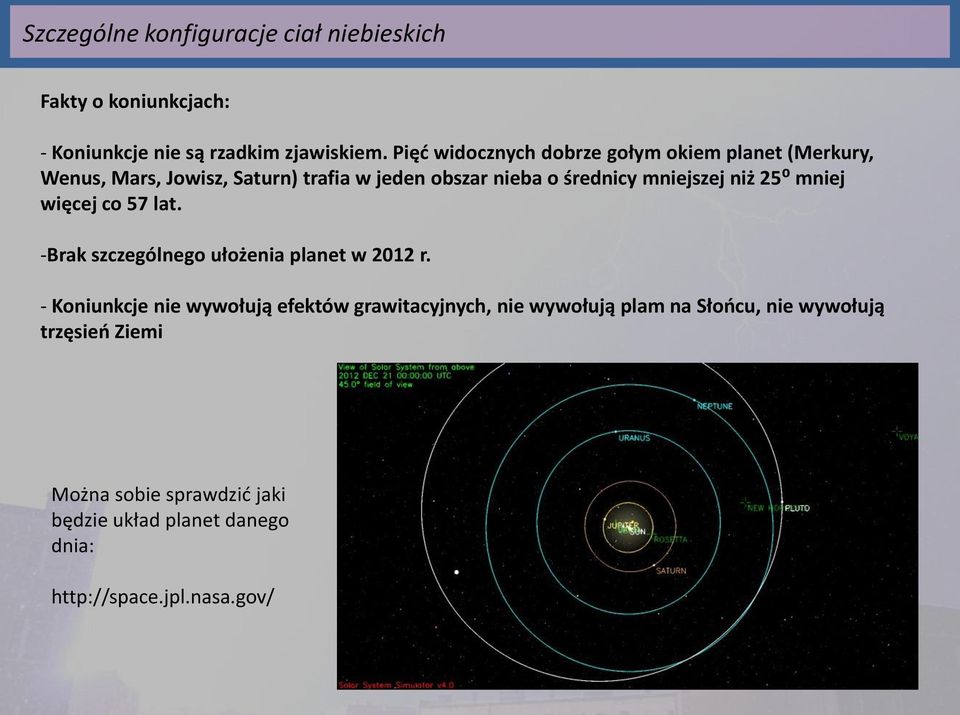 mniejszej niż 25: mniej więcej co 57 lat. -Brak szczególnego ułożenia planet w 2012 r.