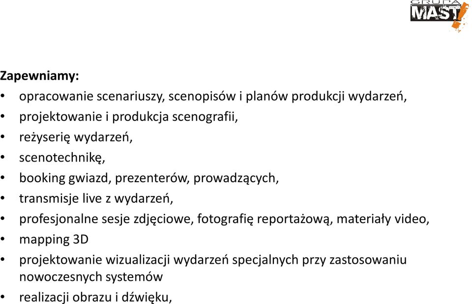 live z wydarzeń, profesjonalne sesje zdjęciowe, fotografię reportażową, materiały video, mapping 3D