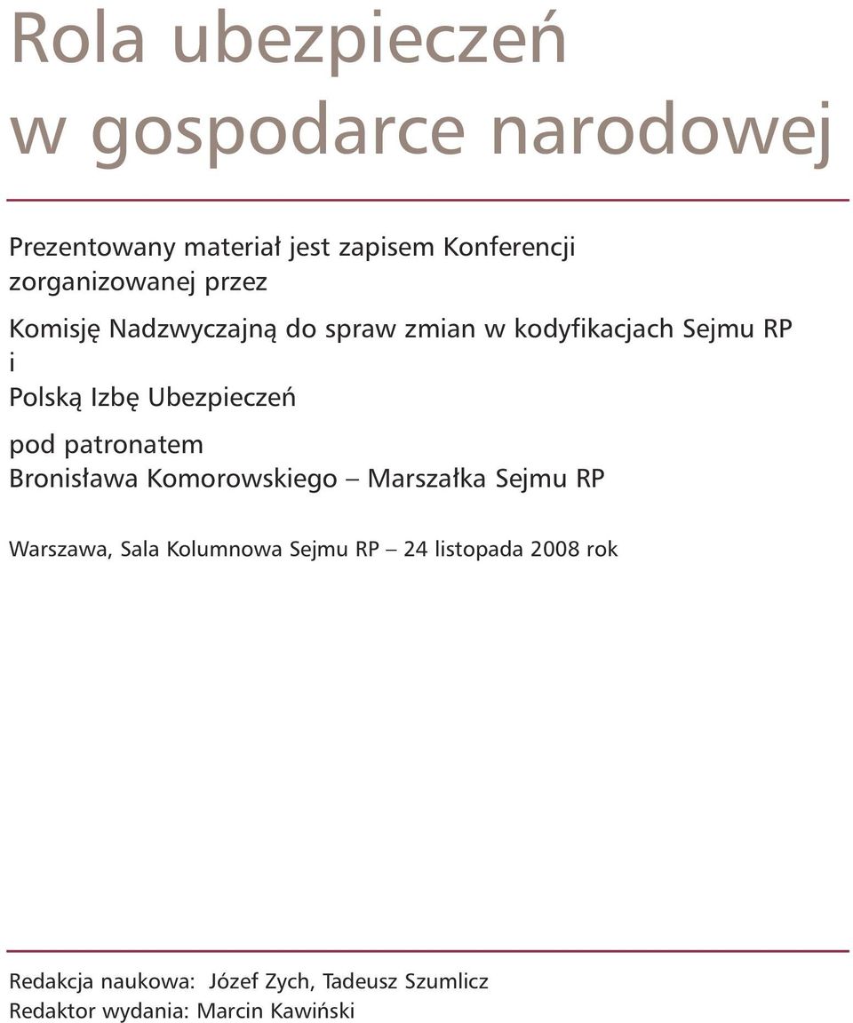 Ubezpieczeń pod patronatem Bronisława Komorowskiego Marszałka Sejmu RP Warszawa, Sala Kolumnowa