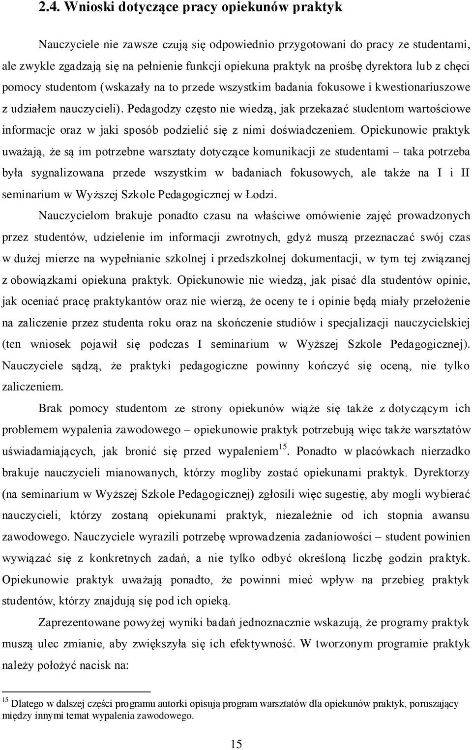 Pedagodzy często nie wiedzą, jak przekazać studentom wartościowe informacje oraz w jaki sposób podzielić się z nimi doświadczeniem.