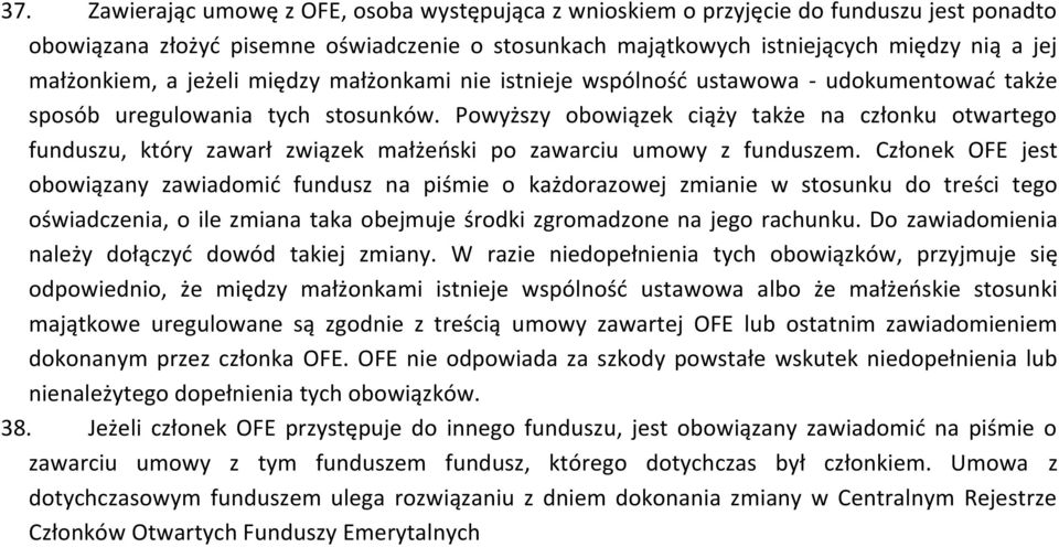 Powyższy obowiązek ciąży także na członku otwartego funduszu, który zawarł związek małżeński po zawarciu umowy z funduszem.