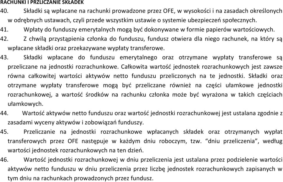 Wpłaty do funduszy emerytalnych mogą być dokonywane w formie papierów wartościowych. 42.