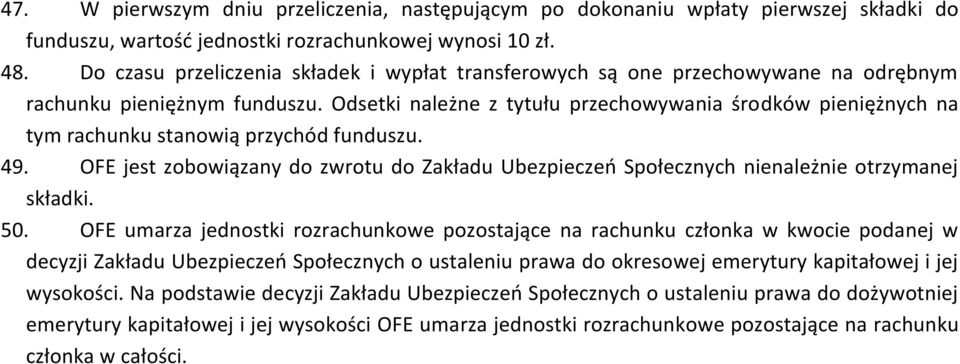 Odsetki należne z tytułu przechowywania środków pieniężnych na tym rachunku stanowią przychód funduszu. 49.