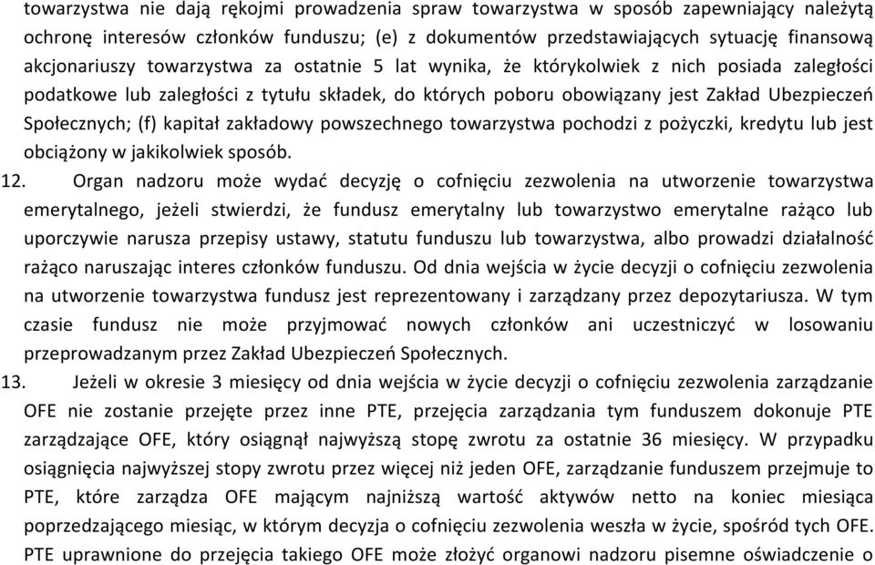 kapitał zakładowy powszechnego towarzystwa pochodzi z pożyczki, kredytu lub jest obciążony w jakikolwiek sposób. 12.