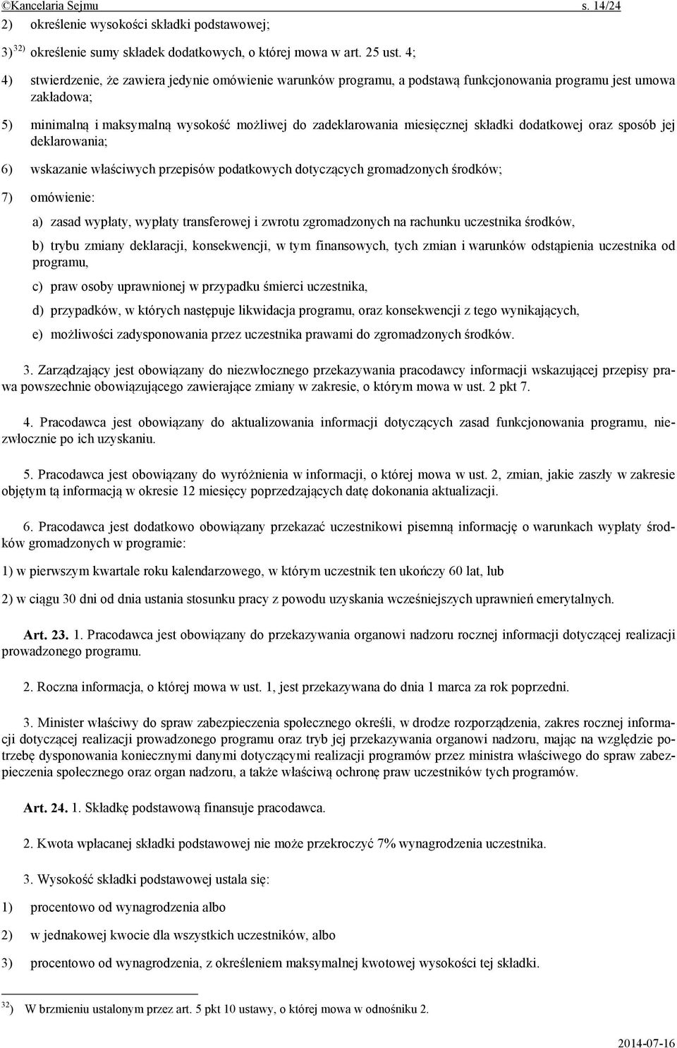 adki dodatkowej oraz sposób jej deklarowania; 6) wskazanie w a ciwych przepisów podatkowych dotycz cych gromadzonych rodków; 7) omówienie: a) zasad wyp aty, wyp aty transferowej i zwrotu