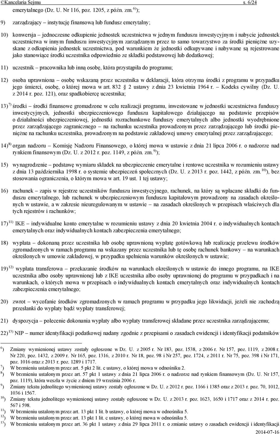 funduszu inwestycyjnym zarz dzanym przez to samo towarzystwo za rodki pieni ne uzyskane z odkupienia jednostek uczestnictwa, pod warunkiem e jednostki odkupywane i nabywane s rejestrowane jako