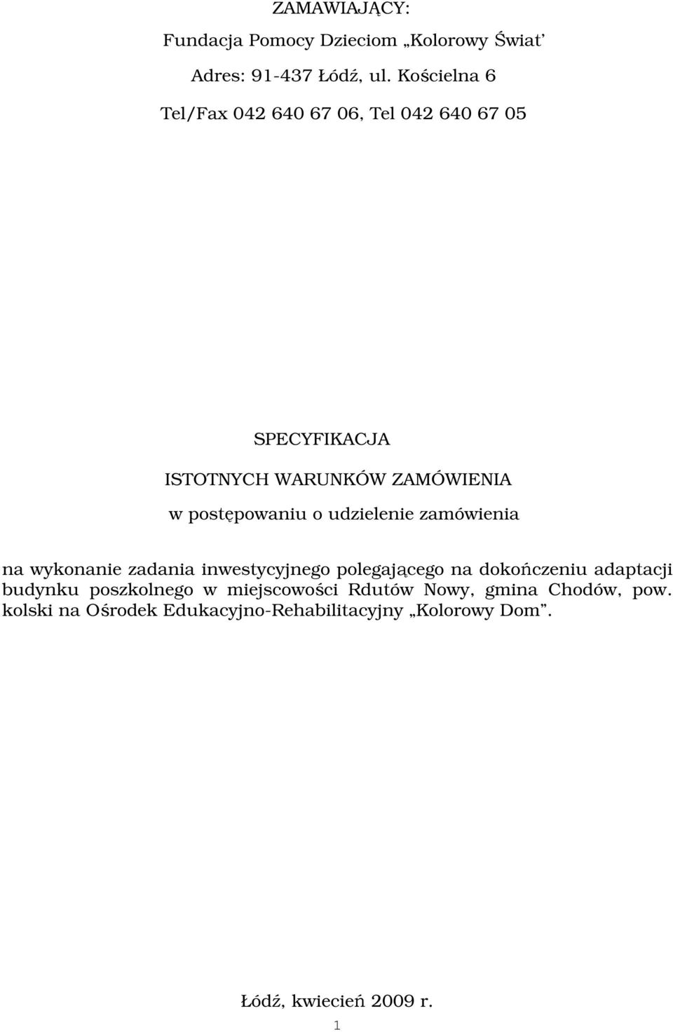 postępowaniu o udzielenie zamówienia na wykonanie zadania inwestycyjnego polegającego na dokończeniu