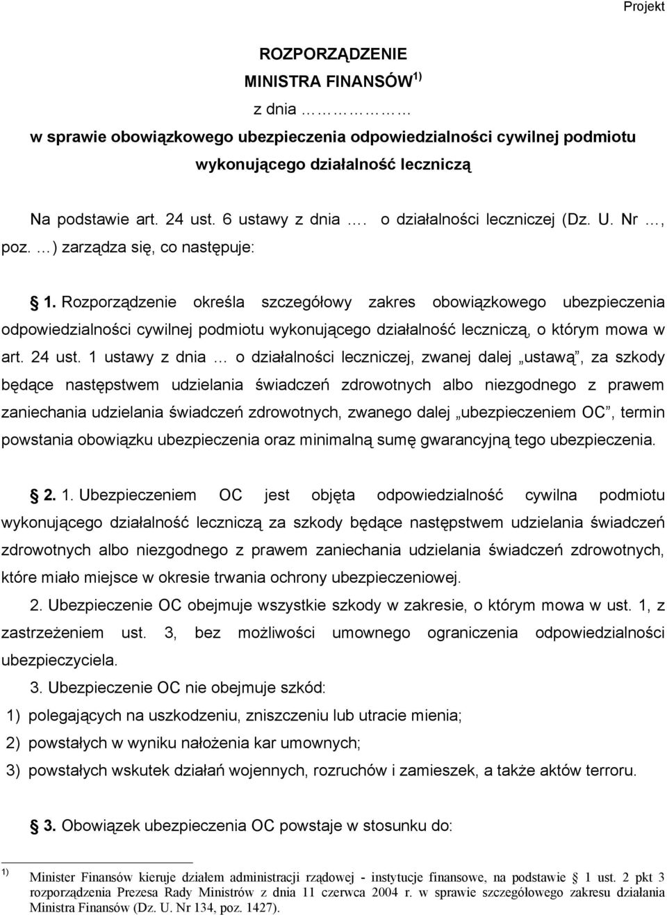 Rozporządzenie określa szczegółowy zakres obowiązkowego ubezpieczenia odpowiedzialności cywilnej podmiotu wykonującego działalność leczniczą, o którym mowa w art. 24 ust.