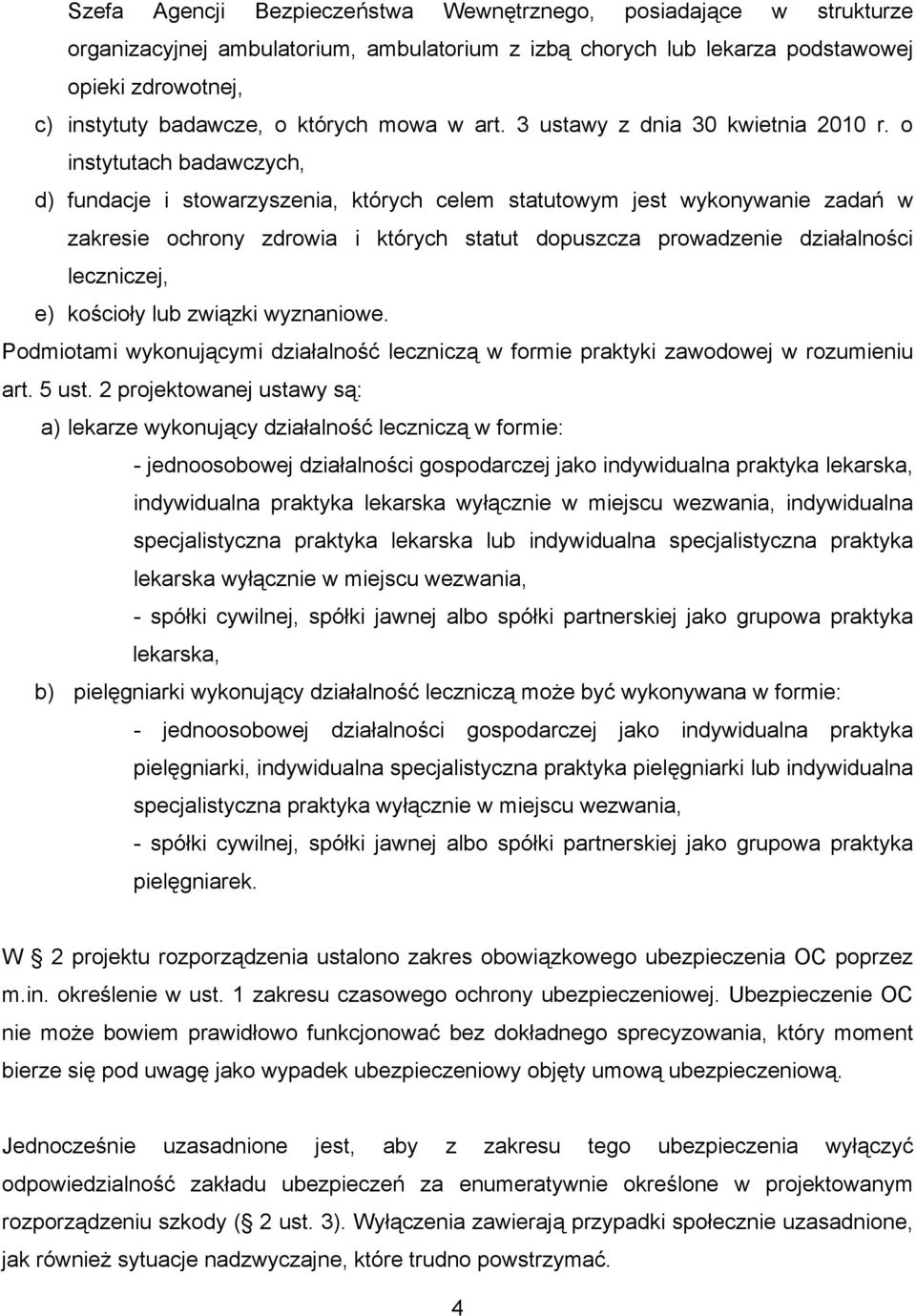 o instytutach badawczych, d) fundacje i stowarzyszenia, których celem statutowym jest wykonywanie zadań w zakresie ochrony zdrowia i których statut dopuszcza prowadzenie działalności leczniczej, e)