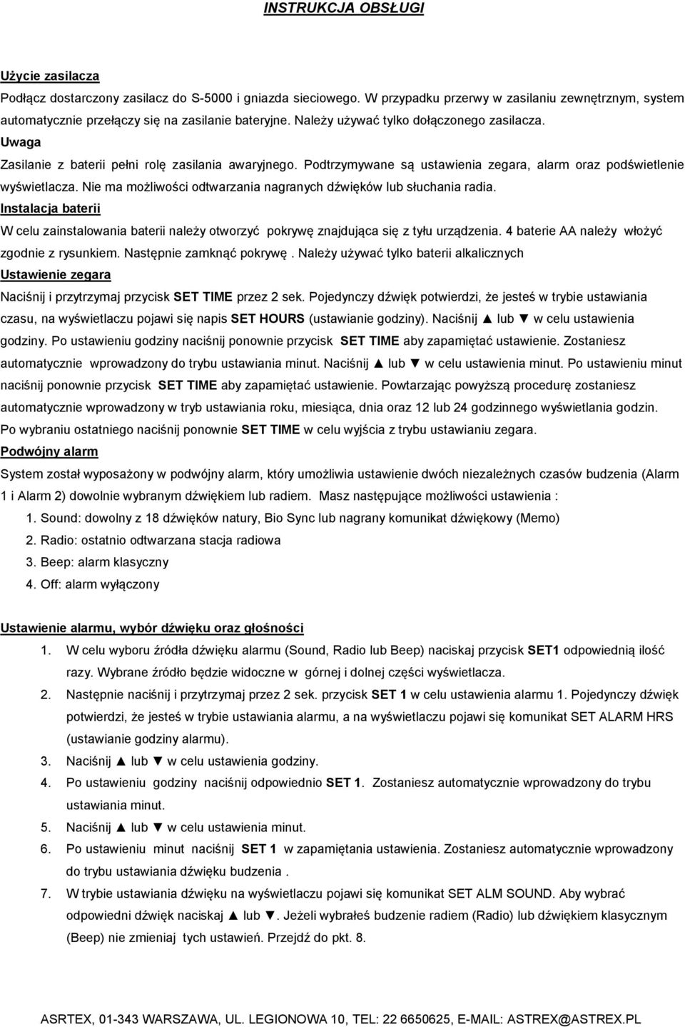 Nie ma możliwości odtwarzania nagranych dźwięków lub słuchania radia. Instalacja baterii W celu zainstalowania baterii należy otworzyć pokrywę znajdująca się z tyłu urządzenia.