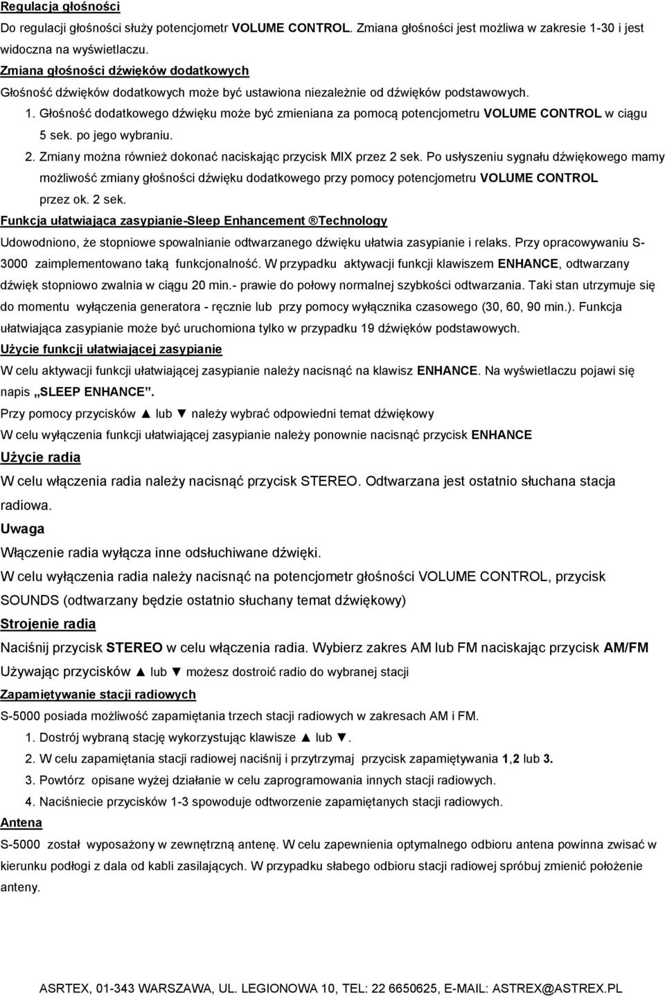 Głośność dodatkowego dźwięku może być zmieniana za pomocą potencjometru VOLUME CONTROL w ciągu 5 sek. po jego wybraniu. 2. Zmiany można również dokonać naciskając przycisk MIX przez 2 sek.