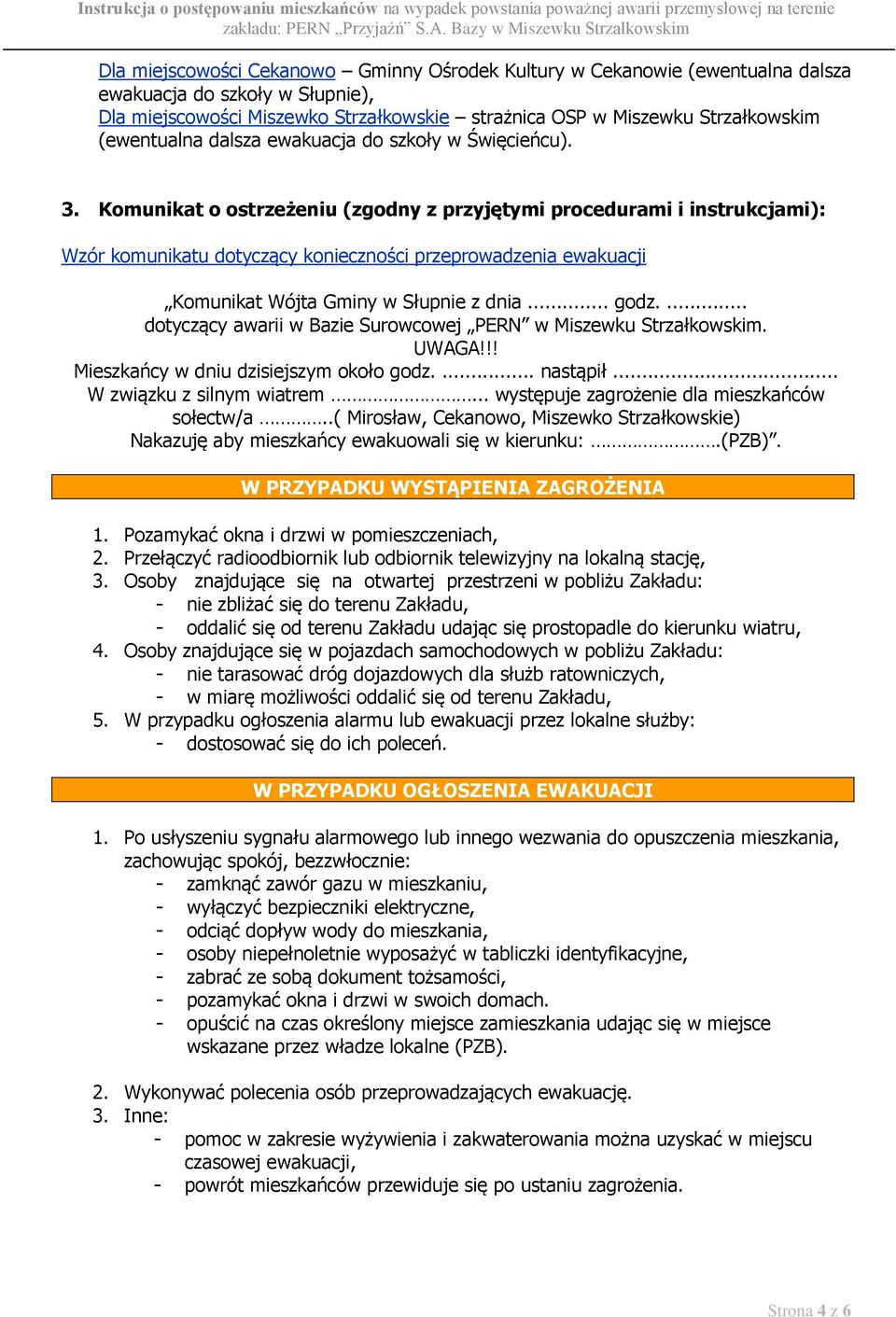 Komunikat o ostrzeżeniu (zgodny z przyjętymi procedurami i instrukcjami): Wzór komunikatu dotyczący konieczności przeprowadzenia ewakuacji Komunikat Wójta Gminy w Słupnie z dnia... godz.