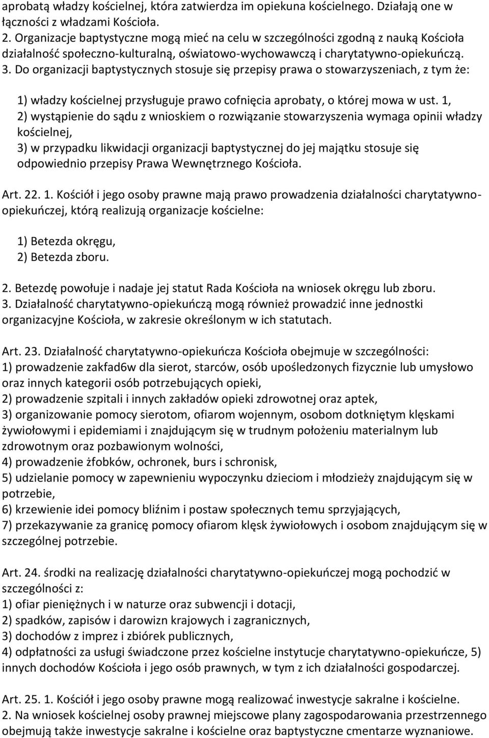 Do organizacji baptystycznych stosuje się przepisy prawa o stowarzyszeniach, z tym że: 1) władzy kościelnej przysługuje prawo cofnięcia aprobaty, o której mowa w ust.