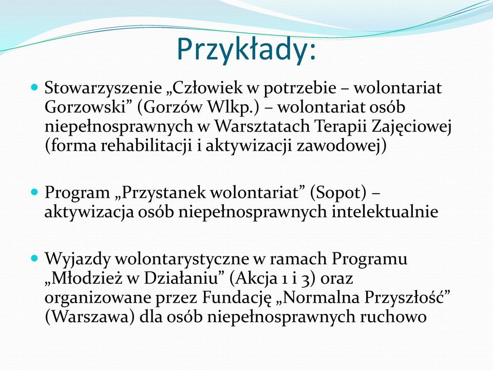 Program Przystanek wolontariat (Sopot) aktywizacja osób niepełnosprawnych intelektualnie Wyjazdy wolontarystyczne w