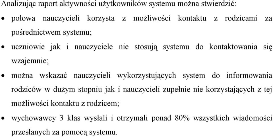 wskazać nauczycieli wykorzystujących system do informowania rodziców w dużym stopniu jak i nauczycieli zupełnie nie