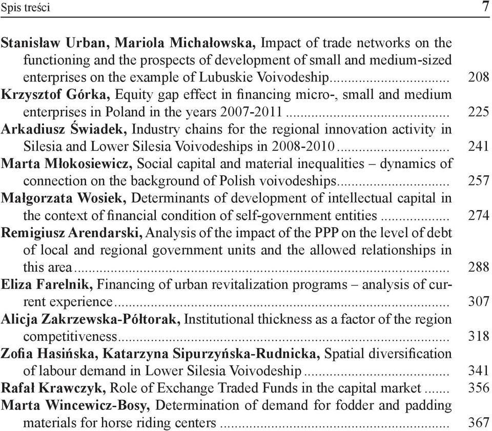 .. 225 Arkadiusz Świadek, Industry chains for the regional innovation activity in Silesia and Lower Silesia Voivodeships in 2008-2010.