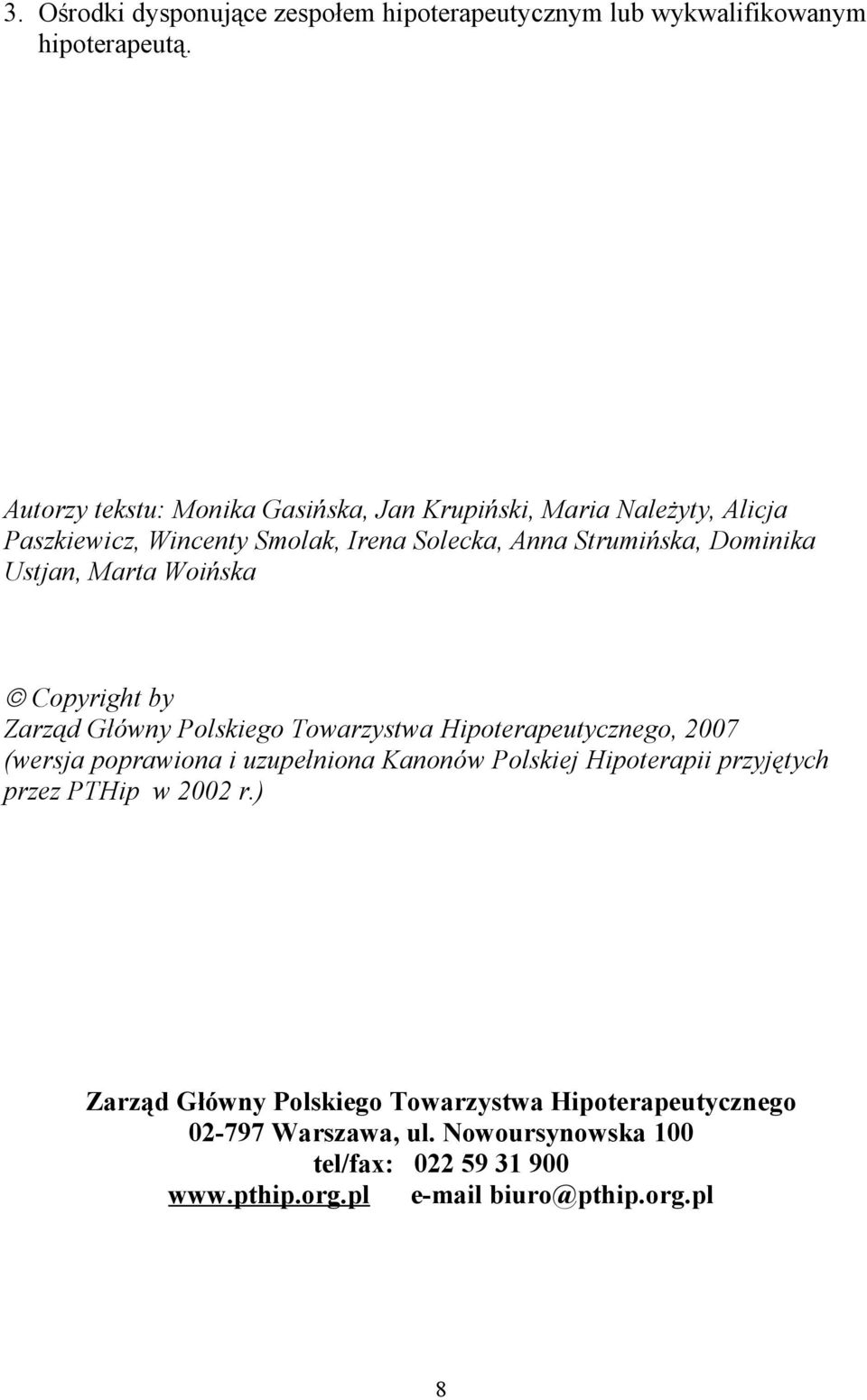 Ustjan, Marta Woińska Copyright by Zarząd Główny Polskiego Towarzystwa Hipoterapeutycznego, 2007 (wersja poprawiona i uzupełniona Kanonów Polskiej
