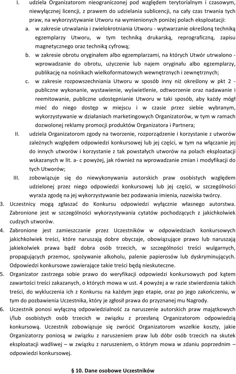 w zakresie utrwalania i zwielokrotniania Utworu - wytwarzanie określoną techniką egzemplarzy Utworu, w tym techniką drukarską, reprograficzną, zapisu magnetycznego oraz techniką cyfrową; b.