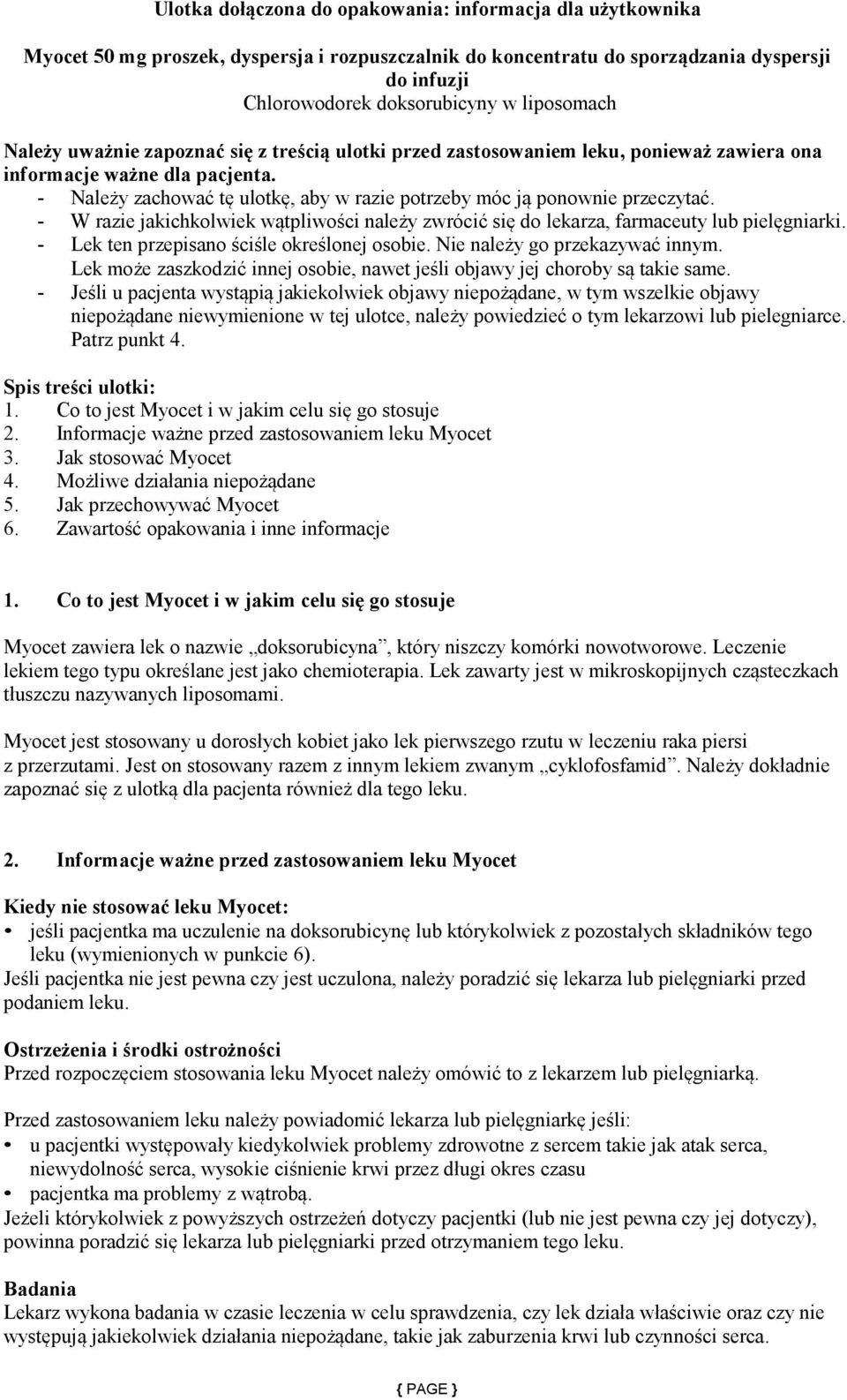 - Należy zachować tę ulotkę, aby w razie potrzeby móc ją ponownie przeczytać. - W razie jakichkolwiek wątpliwości należy zwrócić się do lekarza, farmaceuty lub pielęgniarki.