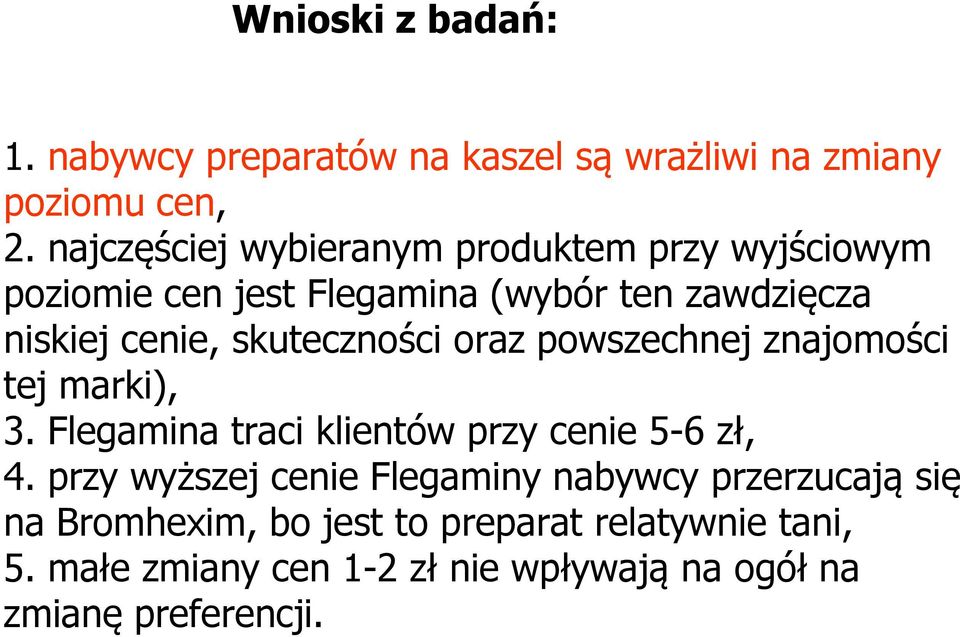 skuteczności oraz powszechnej znajomości tej marki), 3. Flegamina traci klientów przy cenie 5-6 zł, 4.