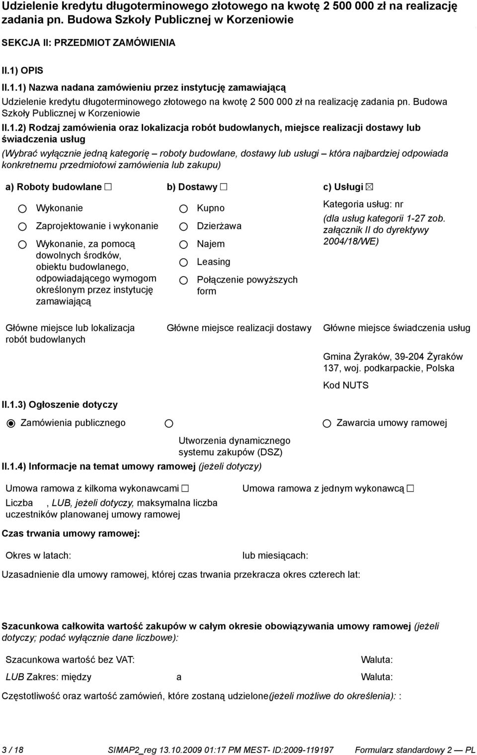 2) Rodzaj zamówienia oraz lokalizacja robót budowlanych, miejsce realizacji dostawy lub świadczenia usług (Wybrać wyłącz jedną kategorię roboty budowlane, dostawy lub usługi która najbardziej