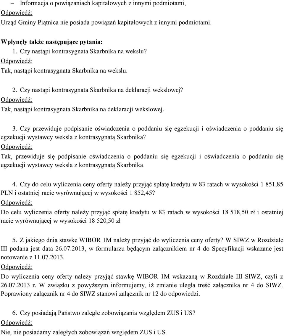 Odpowiedź: Tak, nastąpi kontrasygnata Skarbnika na deklaracji wekslowej. 3.