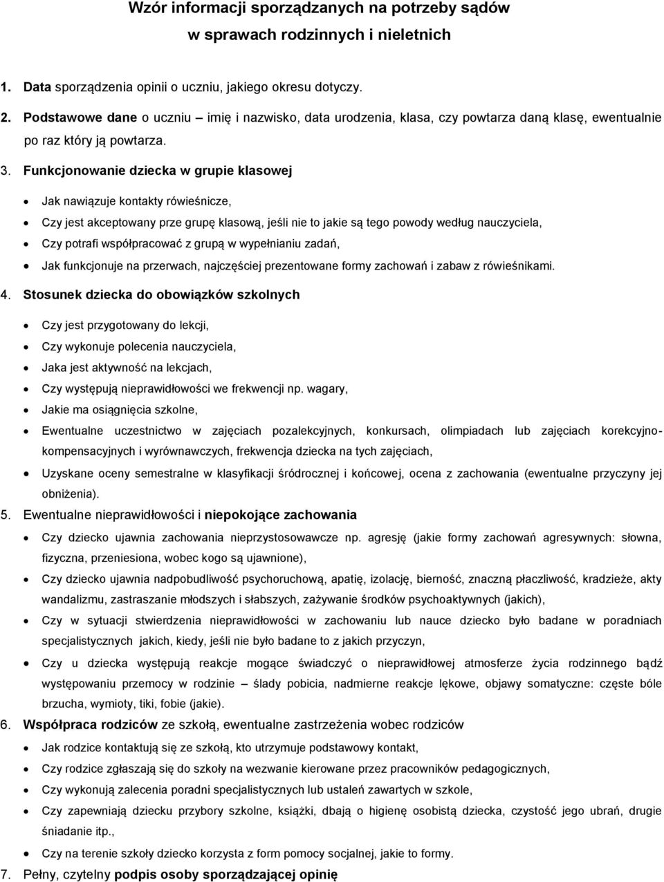 Funkcjonowanie dziecka w grupie klasowej Jak nawiązuje kontakty rówieśnicze, Czy jest akceptowany prze grupę klasową, jeśli nie to jakie są tego powody według nauczyciela, Czy potrafi współpracować z