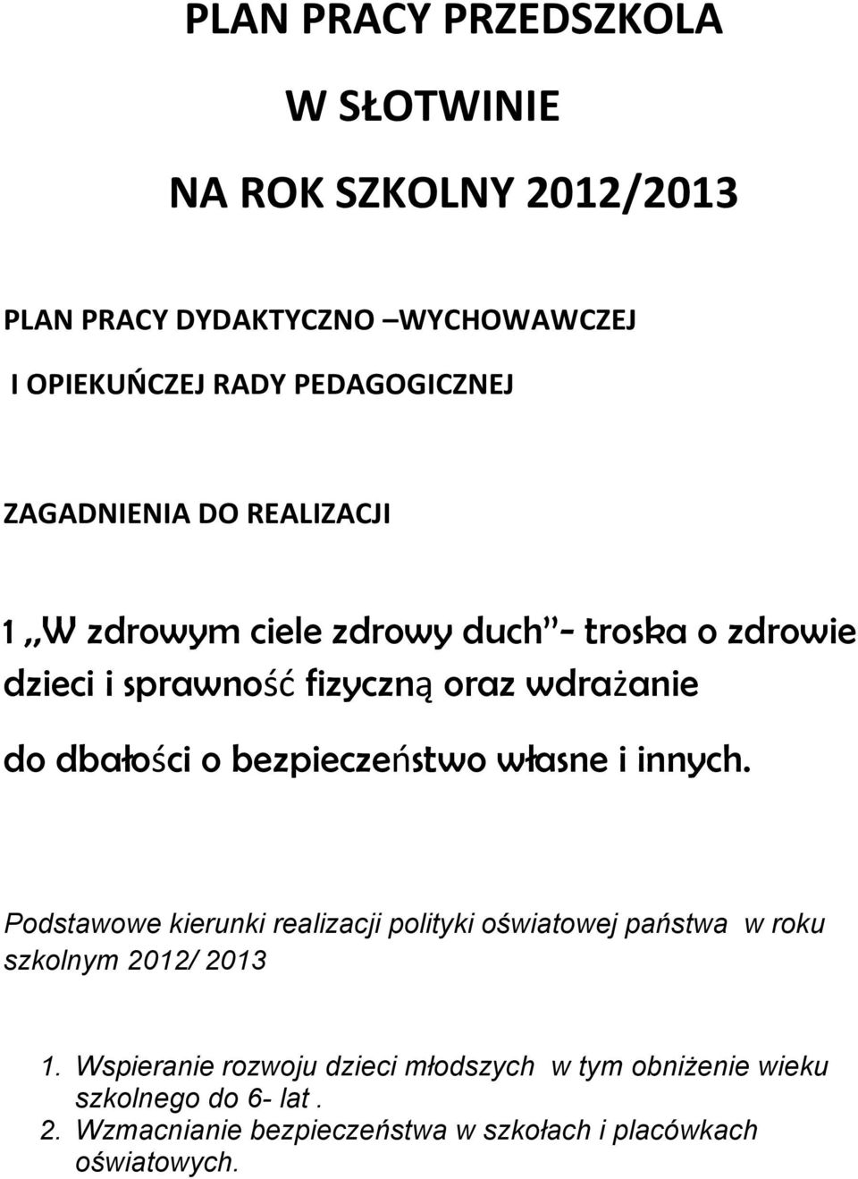 o bezpieczeństwo własne i innych. Podstawowe kierunki realizacji polityki oświatowej państwa w roku szkolnym 2012/ 2013 1.