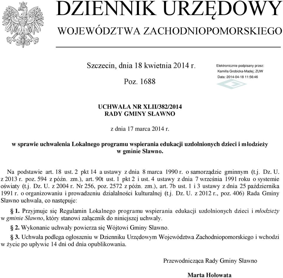 o samorządzie gminnym (t.j. Dz. U. z 2013 r. poz. 594 z późn. zm.), art. 90t ust. 1 pkt 2 i ust. 4 ustawy z dnia 7 września 1991 roku o systemie oświaty (t.j. Dz. U. z 2004 r. Nr 256, poz.