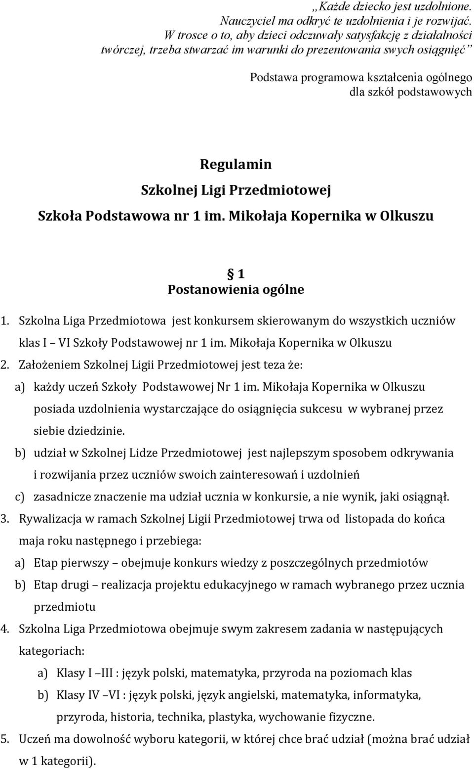 Regulamin Szkolnej Ligi Przedmiotowej Szkoła Podstawowa nr 1 im. Mikołaja Kopernika w Olkuszu 1 Postanowienia ogólne 1.