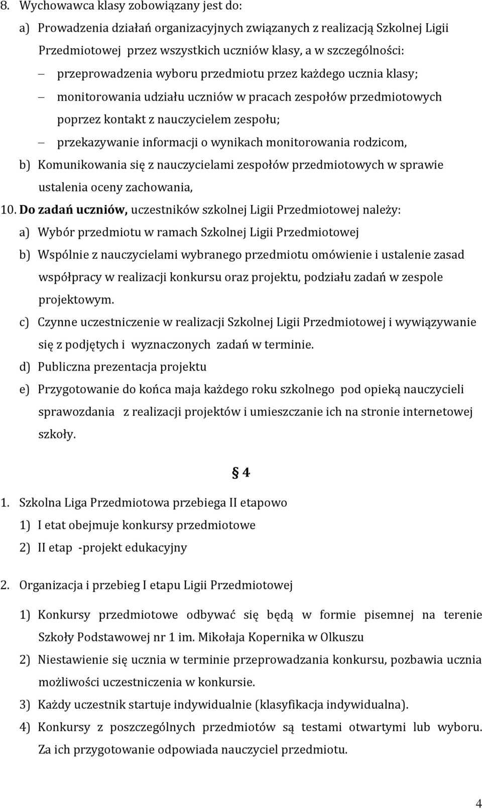 rodzicom, b) Komunikowania się z nauczycielami zespołów przedmiotowych w sprawie ustalenia oceny zachowania, 10.