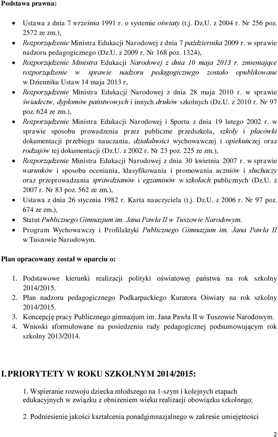 zmieniające rozporządzenie w sprawie nadzoru pedagogicznego zostało opublikowane w Dzienniku Ustaw 14 maja 2013 r, Rozporządzenie Ministra Edukacji Narodowej z dnia 28 maja 2010 r.