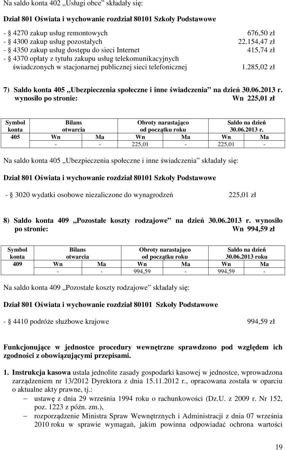 285,02 zł 7) Saldo 405 Ubezpieczenia społeczne i inne świadczenia na dzień 30.06.2013 r.