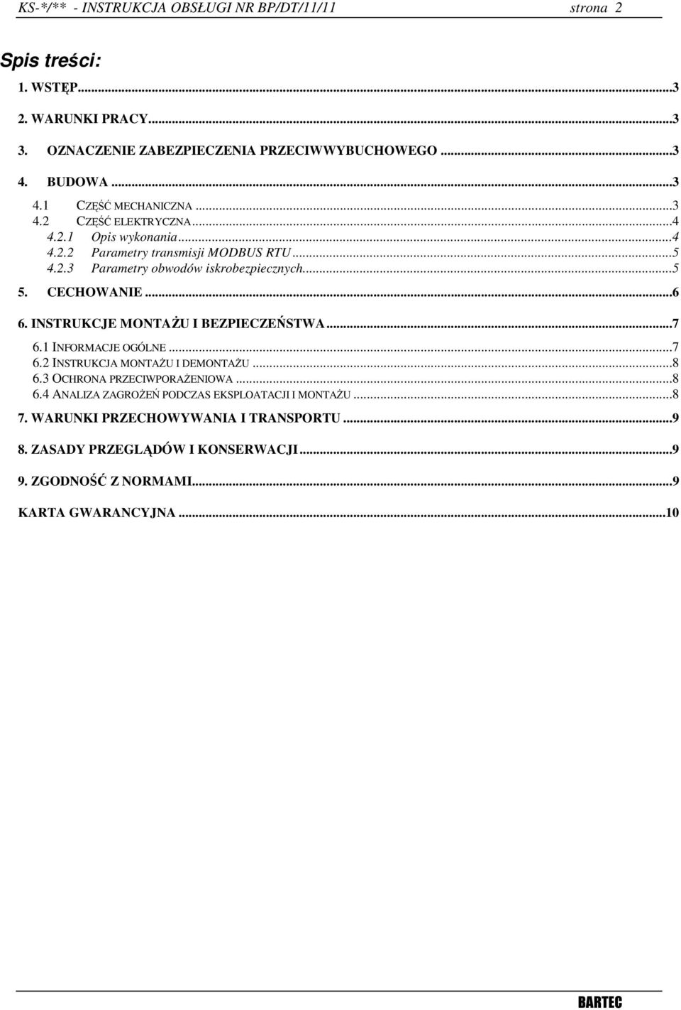 ..5 5. CECHOWANIE...6 6. INSTRUKCJE MONTAśU I BEZPIECZEŃSTWA...7 6.1 INFORMACJE OGÓLNE...7 6.2 INSTRUKCJA MONTAśU I DEMONTAśU...8 6.