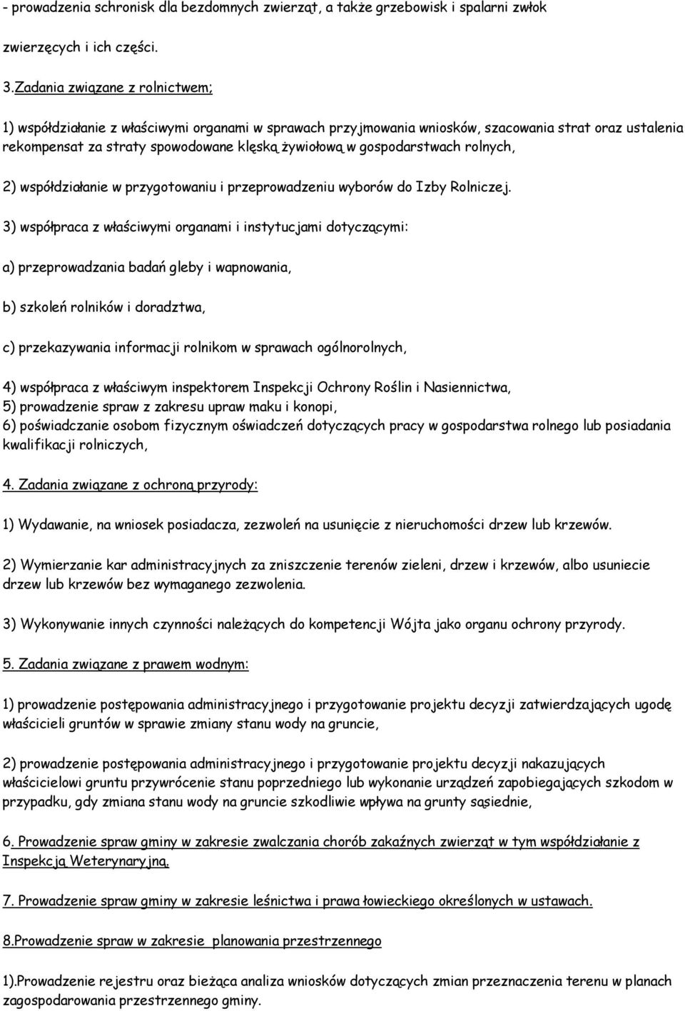 gospodarstwach rolnych, 2) współdziałanie w przygotowaniu i przeprowadzeniu wyborów do Izby Rolniczej.